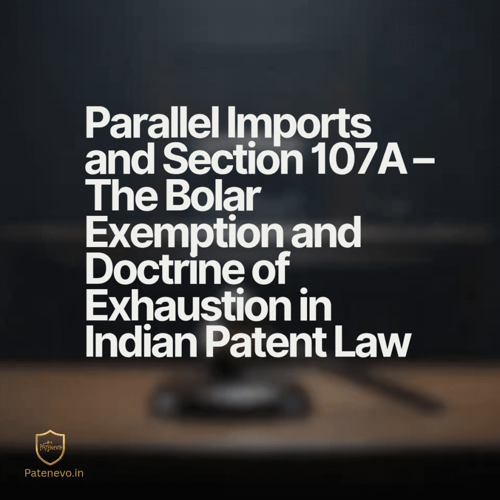 Parallel Imports and Section 107A - The Bolar Exemption and Doctrine of Exhaustion