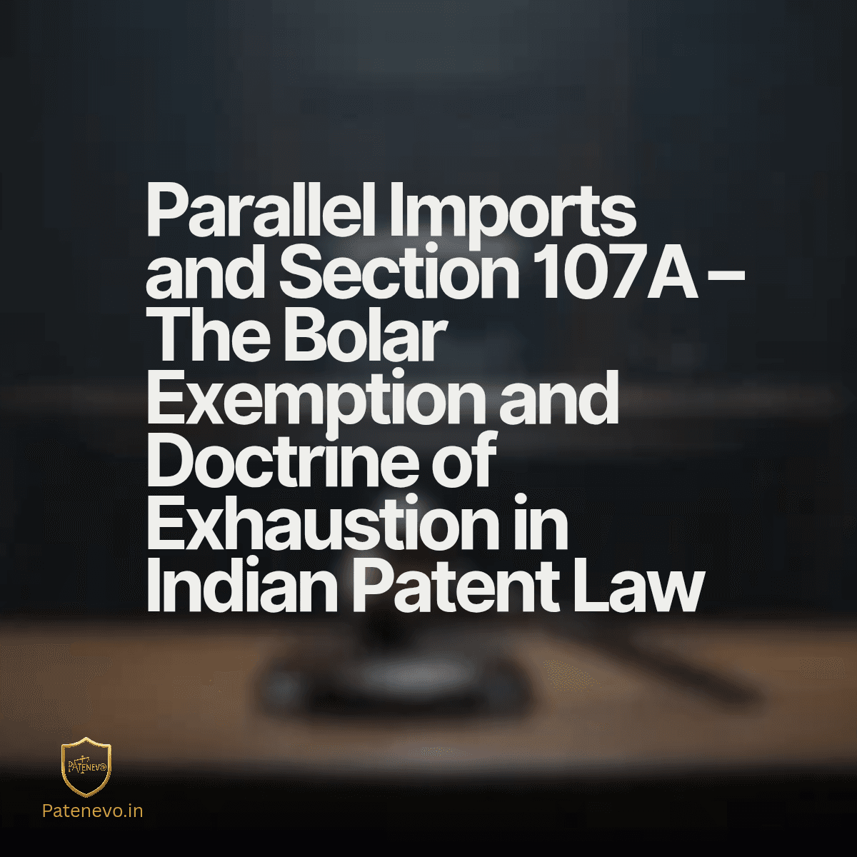 Parallel Imports & Bolar Exemption and Exhaustion of Patent