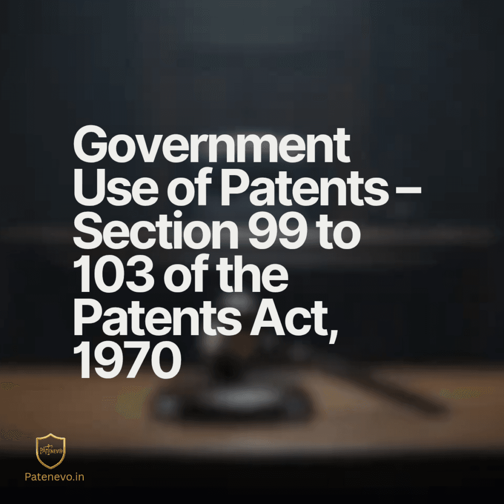 Government Use of Patents - Section 99 to 103