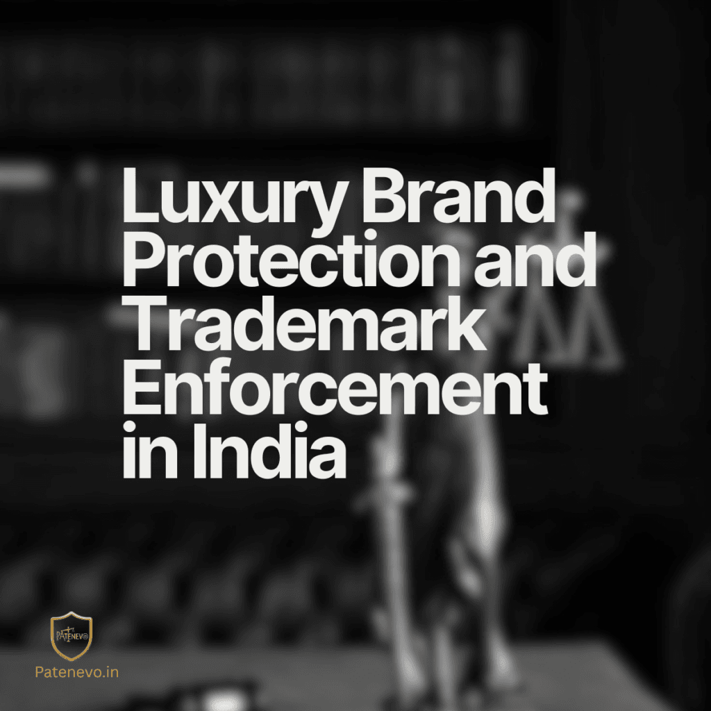Luxury-Brand-Protection-and-Trademark-Enforcement-in-India PATENEVO