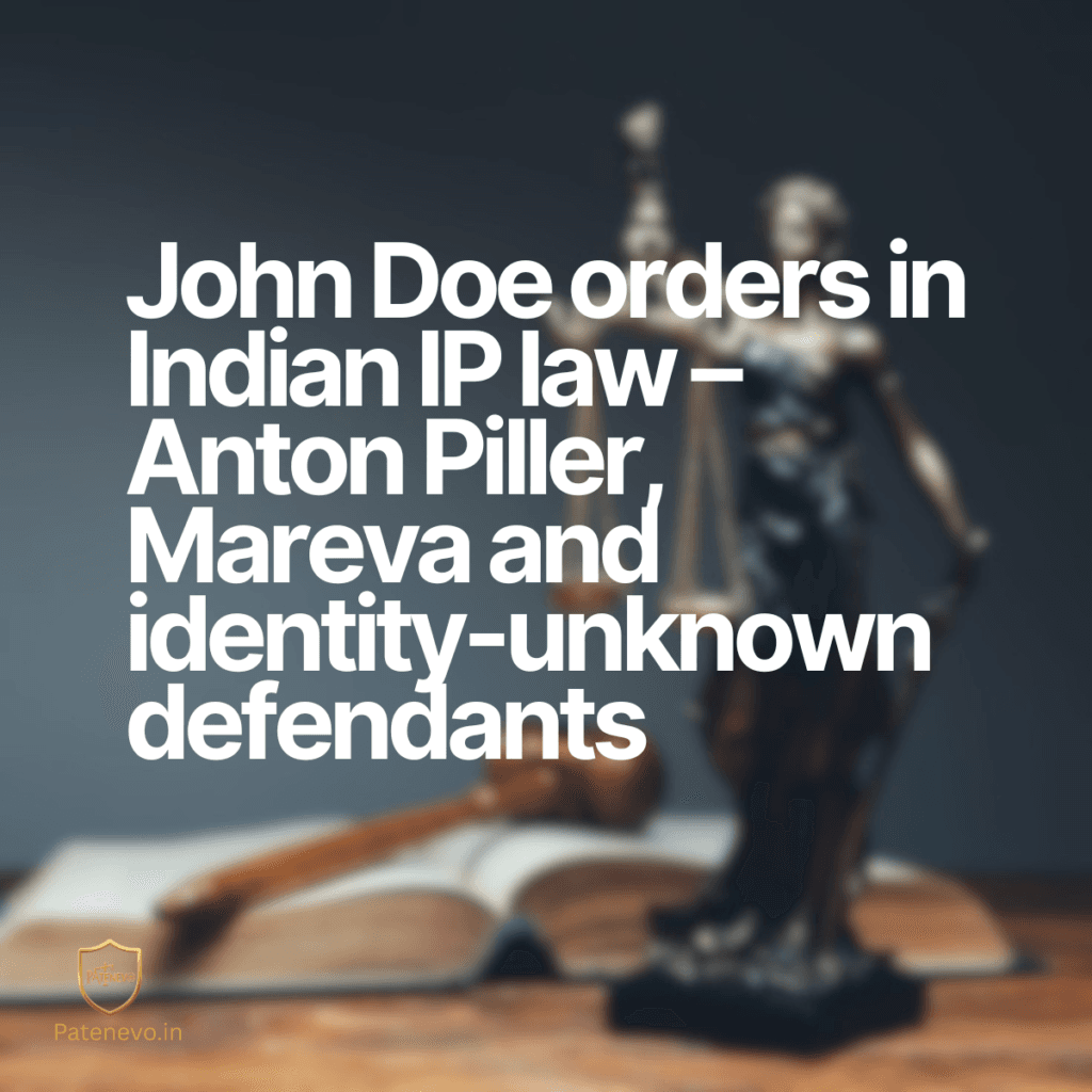 John-Doe-orders-in-Indian-IP-law-–-Anton-Piller-Mareva-and-identity-unknown defendants Patenevo