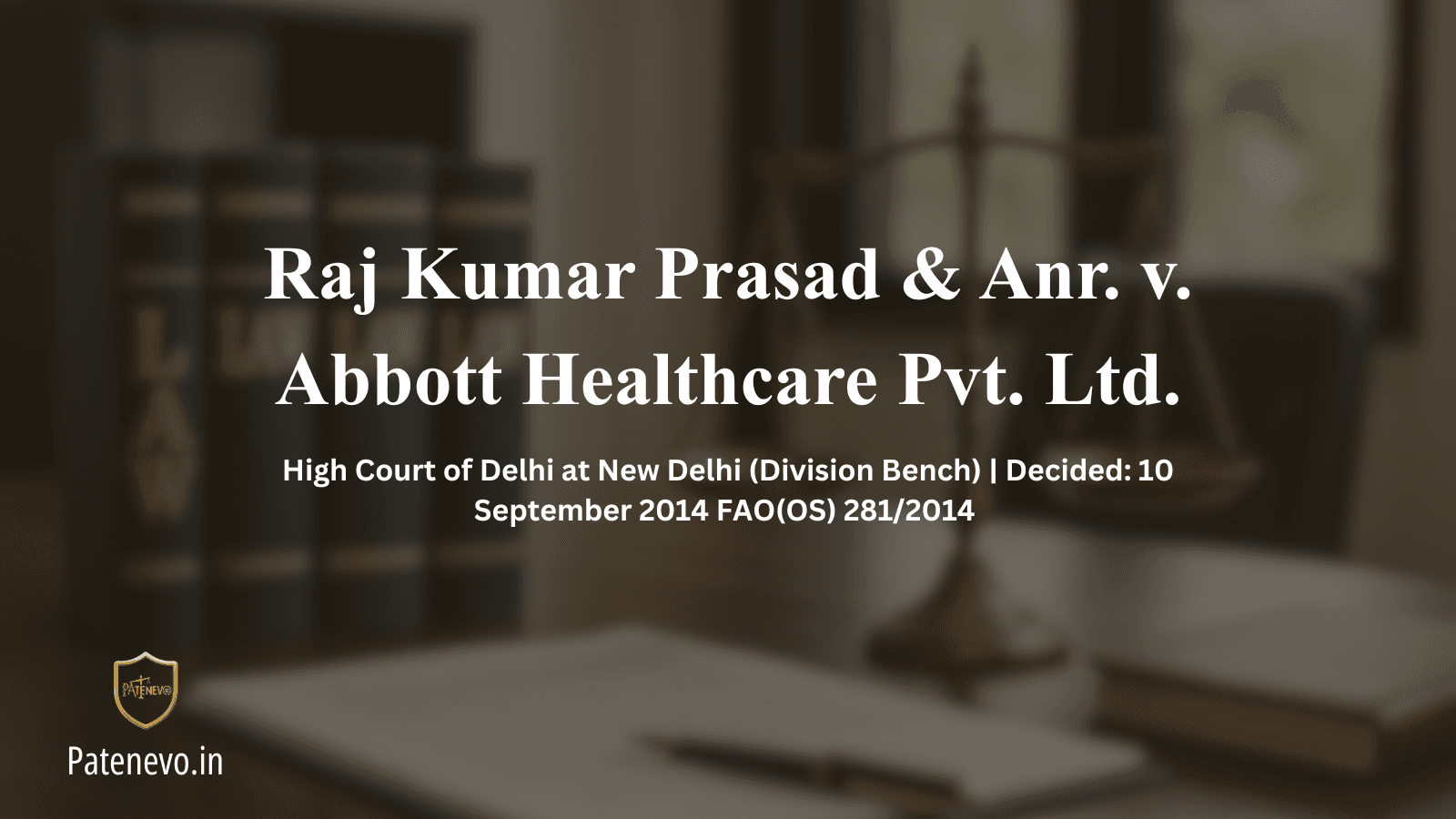Raj Kumar Prasad & Anr. v. Abbott Healthcare Pvt. Ltd.patenevo