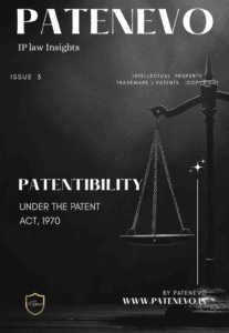 PATENEVO IP Law Insights Issue 3 explaining Patentability under the Patents Act, 1970 in India